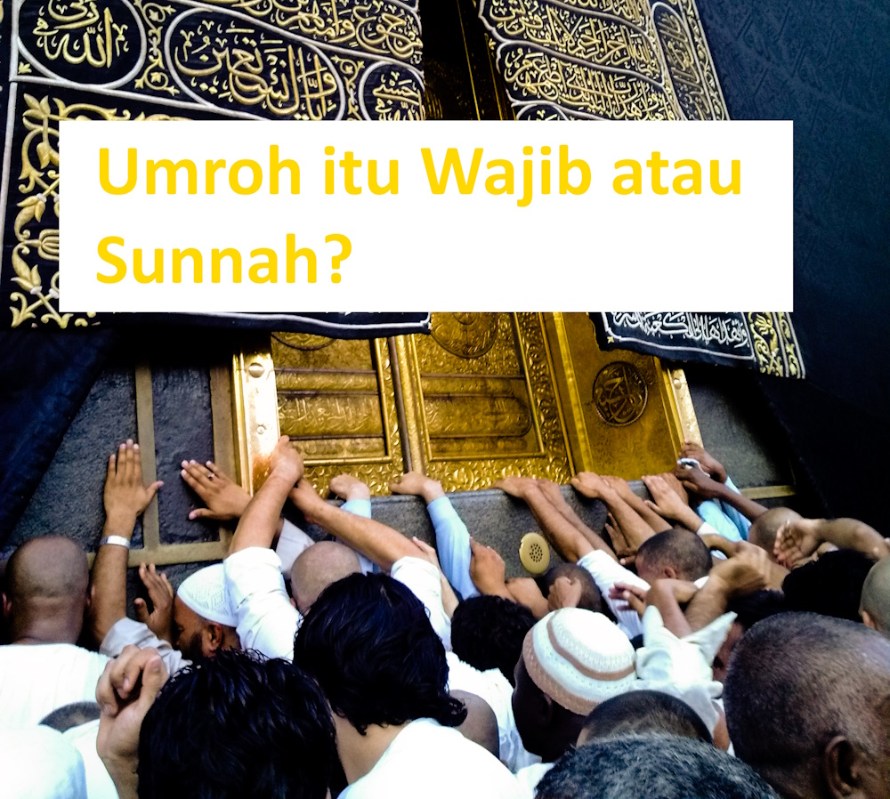 Hukum Umroh itu Sunnah atau Wajib?